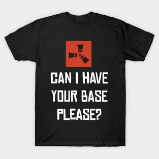 RUST - Can I have your base? T-Shirt